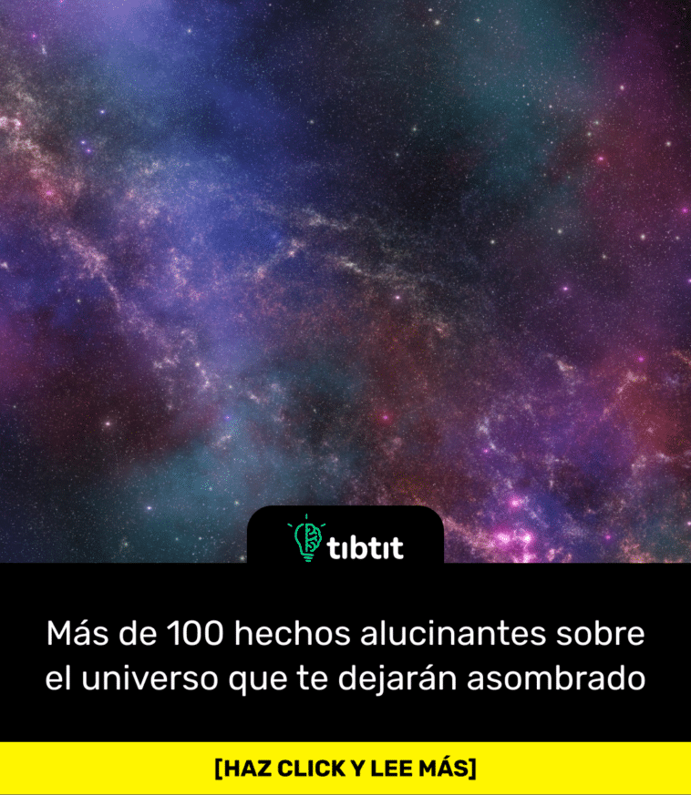 Sabías que Más de 100 hechos alucinantes sobre el universo que te