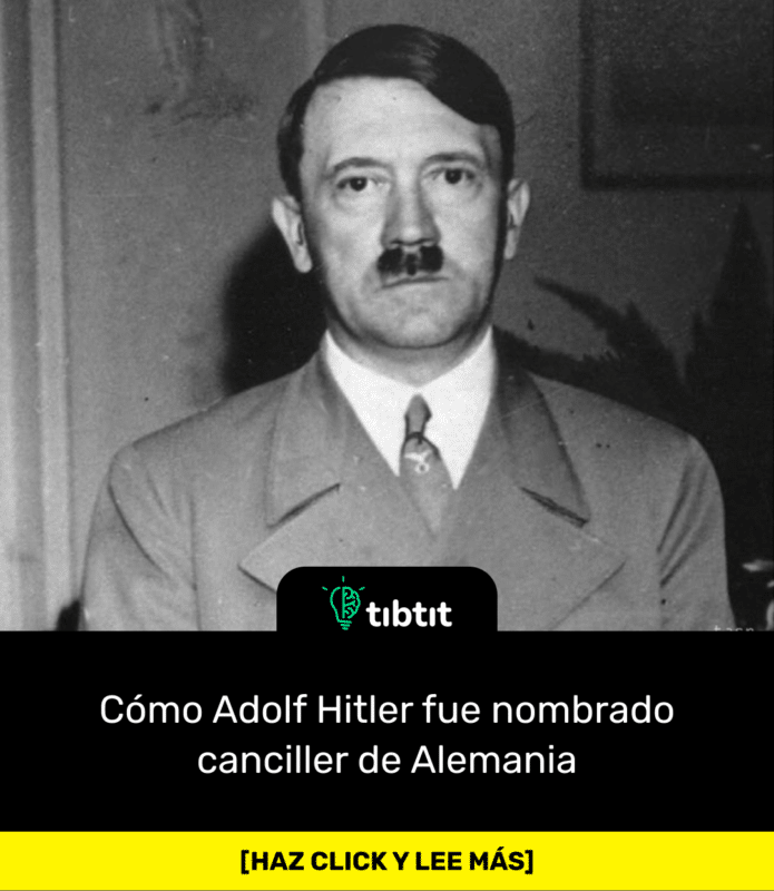 Sab As Que C Mo Adolf Hitler Fue Nombrado Canciller De Alemania