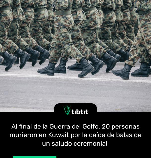 Al final de la Guerra del Golfo, 20 personas murieron en Kuwait por la caída de balas de un saludo ceremonial