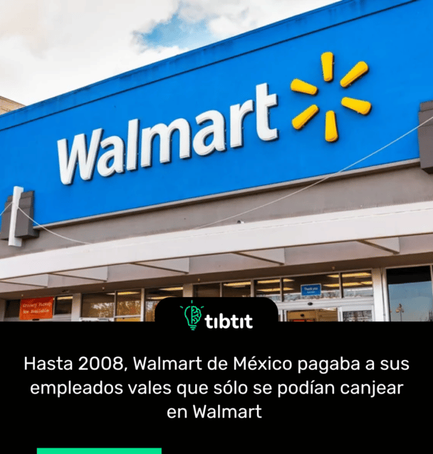 Hasta 2008, Walmart de México pagaba a sus empleados vales que sólo se podían canjear en Walmart