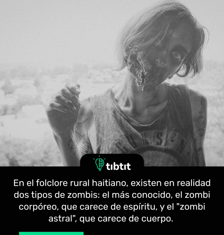 En el folclore rural haitiano, existen en realidad dos tipos de zombis: el más conocido, el zombi corpóreo, que carece de espíritu, y el "zombi astral", que carece de cuerpo.