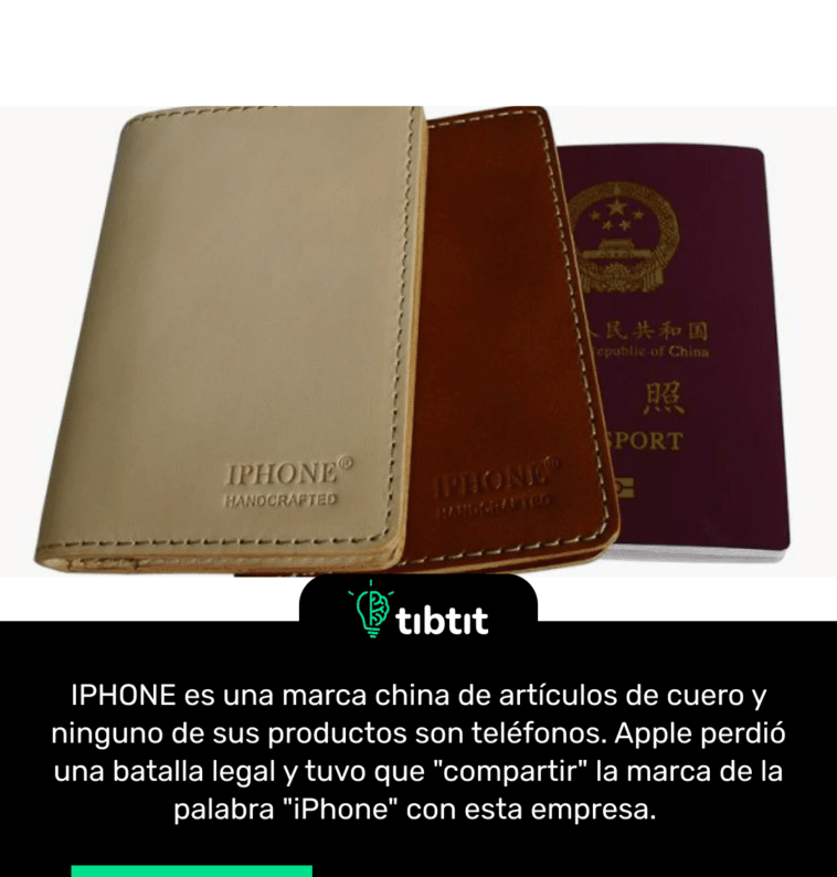 IPHONE es una marca china de artículos de cuero y ninguno de sus productos son teléfonos. Apple perdió una batalla legal y tuvo que "compartir" la marca de la palabra "iPhone" con esta empresa.