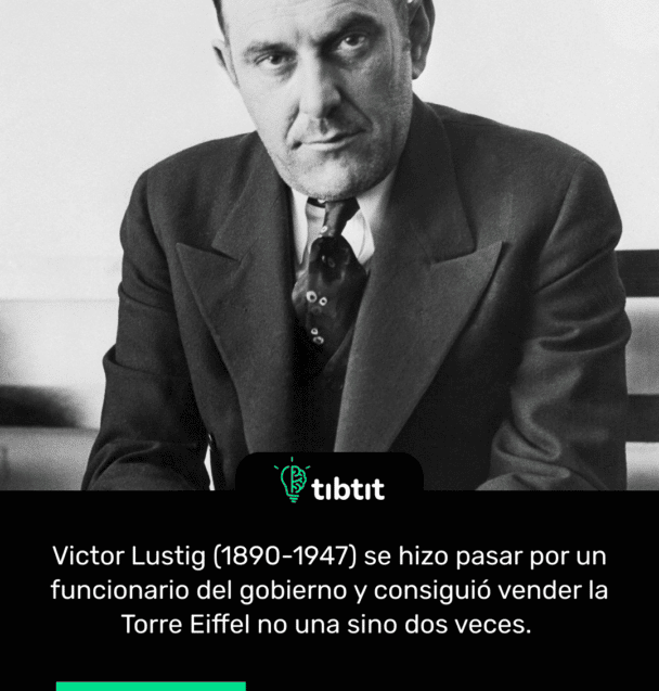 Victor Lustig (1890-1947) se hizo pasar por un funcionario del gobierno y consiguió vender la Torre Eiffel no una sino dos veces.