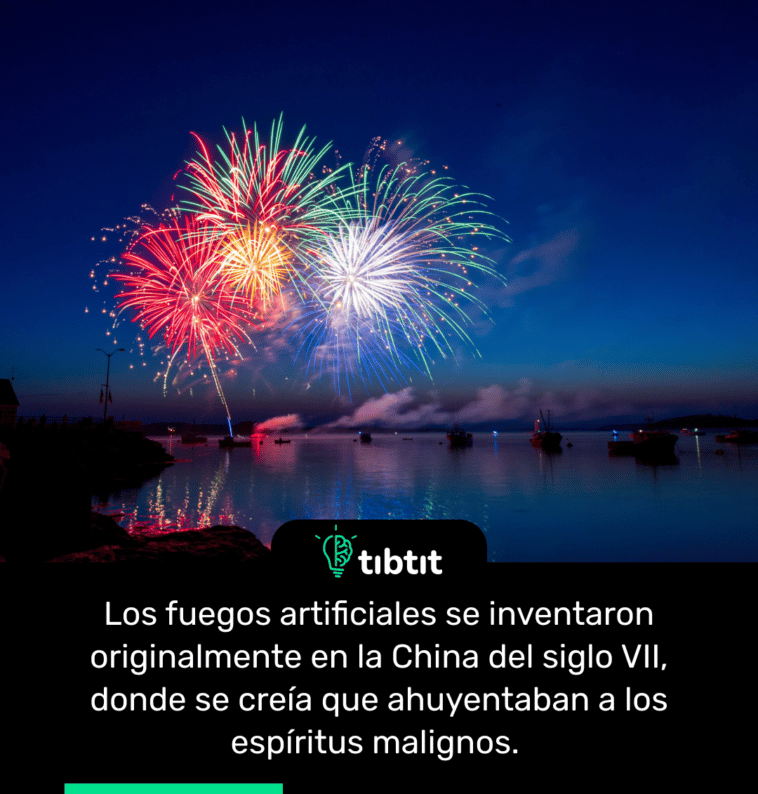 Los fuegos artificiales se inventaron originalmente en la China del siglo VII, donde se creía que ahuyentaban a los espíritus malignos.