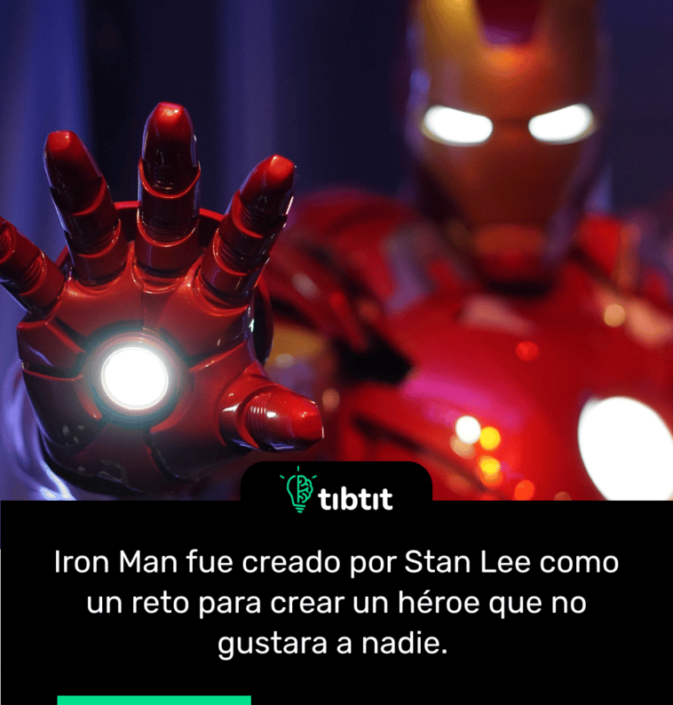 Iron Man fue creado por Stan Lee como un reto para crear un héroe que no gustara a nadie.