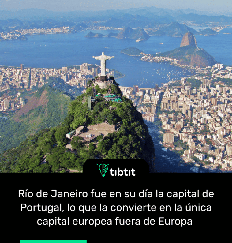 Río de Janeiro fue en su día la capital de Portugal, lo que la convierte en la única capital europea fuera de Europa