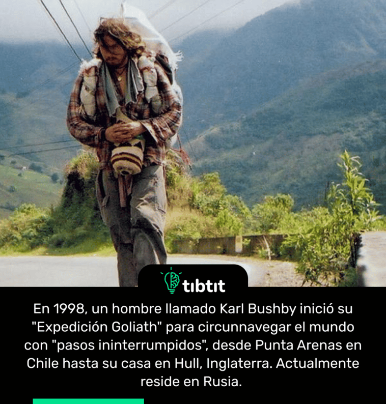 En 1998, un hombre llamado Karl Bushby inició su "Expedición Goliath" para circunnavegar el mundo con "pasos ininterrumpidos", desde Punta Arenas en Chile hasta su casa en Hull, Inglaterra. Actualmente reside en Rusia.