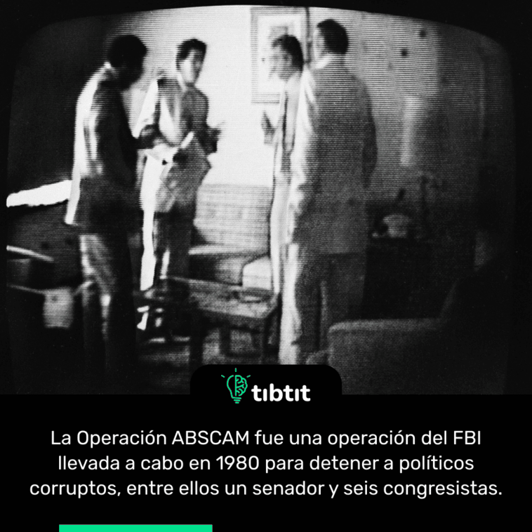 La Operación ABSCAM fue una operación del FBI llevada a cabo en 1980 para detener a políticos corruptos, entre ellos un senador y seis congresistas.