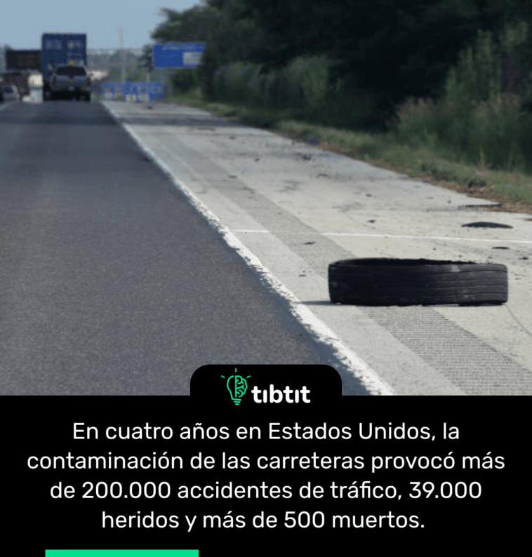En cuatro años en Estados Unidos, la contaminación de las carreteras provocó más de 200.000 accidentes de tráfico, 39.000 heridos y más de 500 muertos.