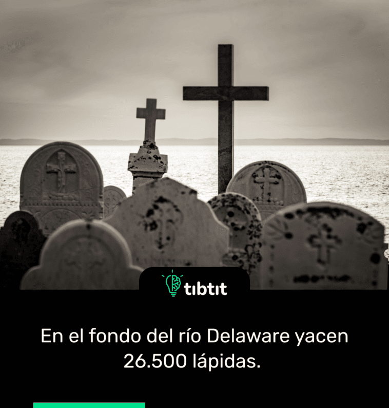 En el fondo del río Delaware yacen 26.500 lápidas.