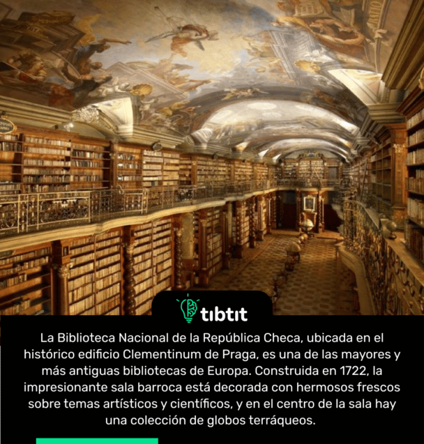 La Biblioteca Nacional de la República Checa, ubicada en el histórico edificio Clementinum de Praga, es una de las mayores y más antiguas bibliotecas de Europa. Construida en 1722, la impresionante sala barroca está decorada con hermosos frescos sobre temas artísticos y científicos, y en el centro de la sala hay una colección de globos terráqueos.