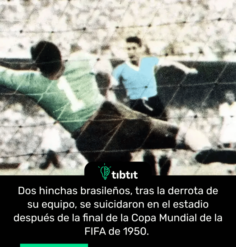 Dos hinchas brasileños, tras la derrota de su equipo, se suicidaron en el estadio después de la final de la Copa Mundial de la FIFA de 1950.