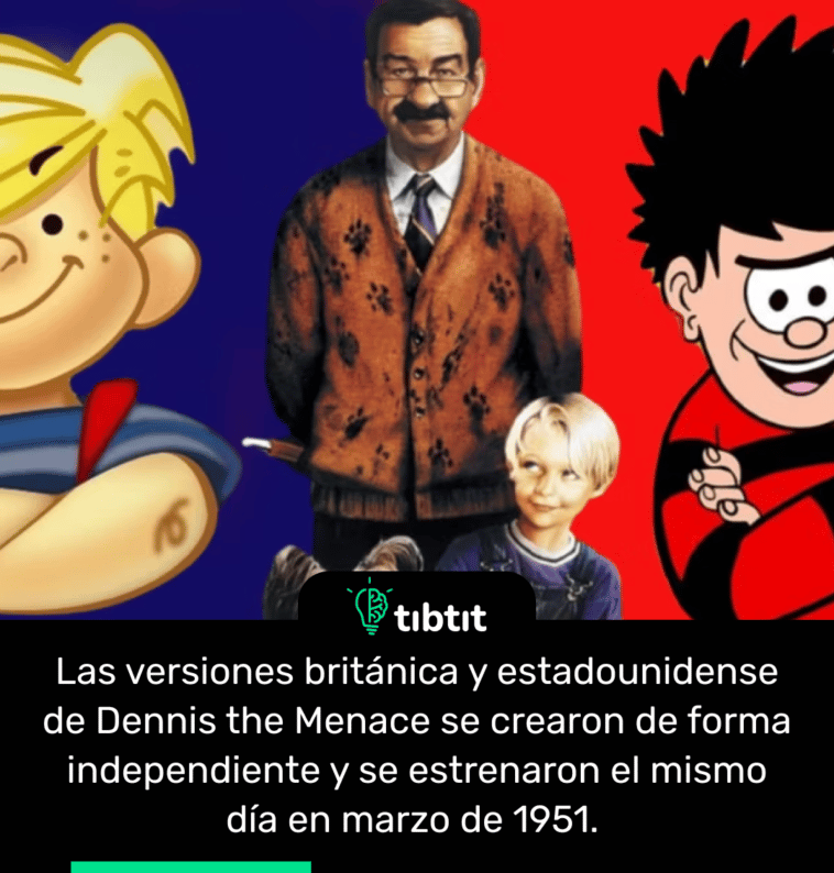 Las versiones británica y estadounidense de Dennis the Menace se crearon de forma independiente y se estrenaron el mismo día en marzo de 1951.