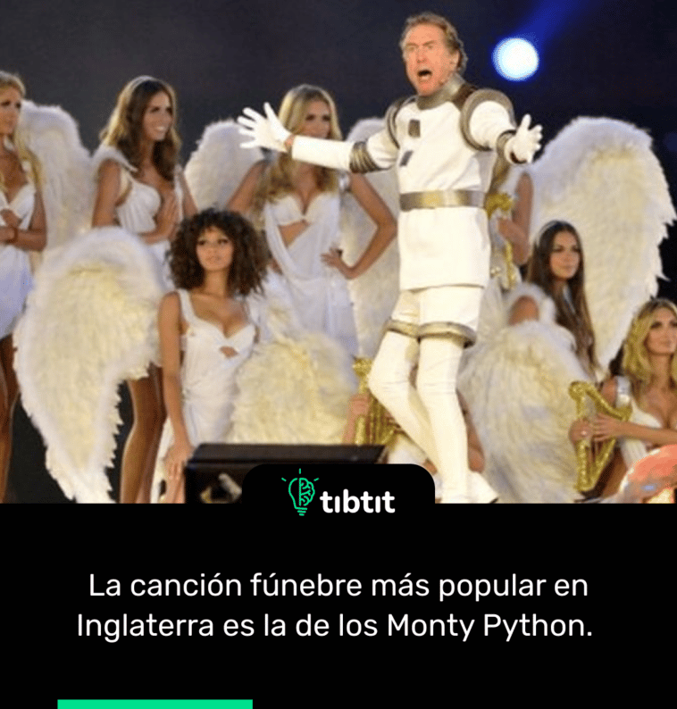 La canción fúnebre más popular en Inglaterra es la de los Monty Python.