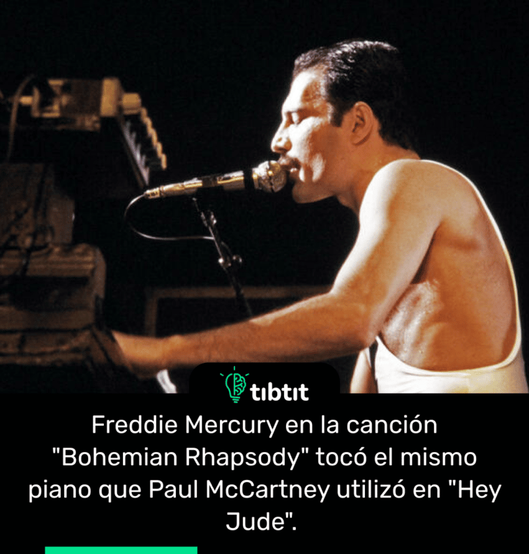 Freddie Mercury en la canción "Bohemian Rhapsody" tocó el mismo piano que Paul McCartney utilizó en "Hey Jude".