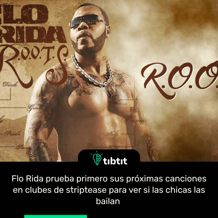 Flo Rida prueba primero sus próximas canciones en clubes de striptease para ver si las chicas las bailan