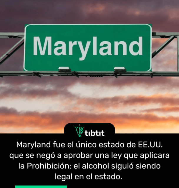 Maryland fue el único estado de EE.UU. que se negó a aprobar una ley que aplicara la Prohibición: el alcohol siguió siendo legal en el estado.