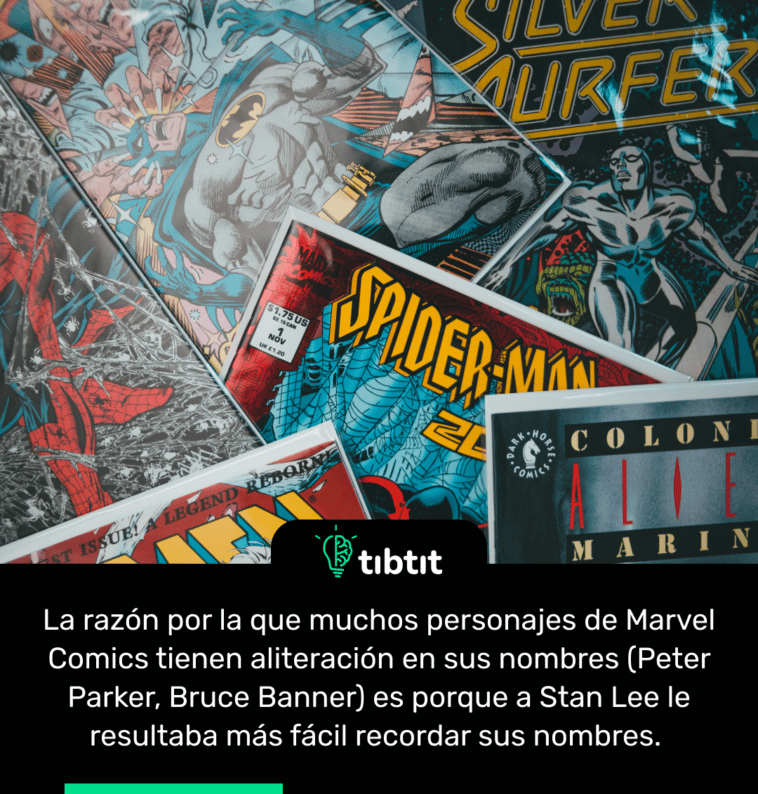 La razón por la que muchos personajes de Marvel Comics tienen aliteración en sus nombres (Peter Parker, Bruce Banner) es porque a Stan Lee le resultaba más fácil recordar sus nombres.