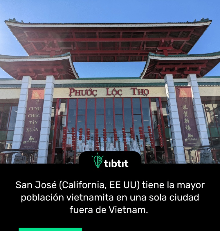 San José (California, EE UU) tiene la mayor población vietnamita en una sola ciudad fuera de Vietnam.