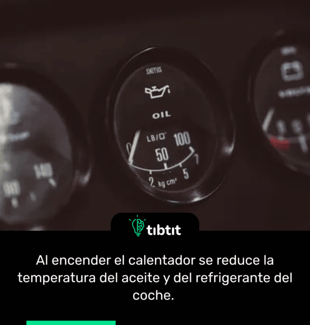 Al encender el calentador se reduce la temperatura del aceite y del refrigerante del coche.