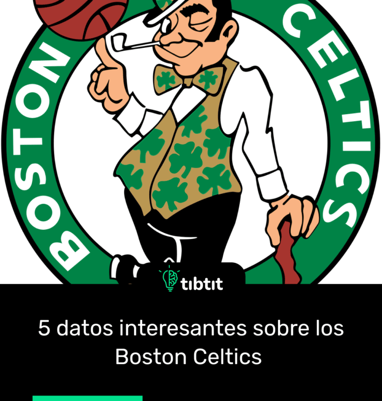 5 datos interesantes sobre los Boston Celtics
