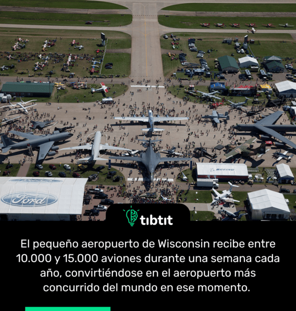 El pequeño aeropuerto de Wisconsin recibe entre 10.000 y 15.000 aviones durante una semana cada año, convirtiéndose en el aeropuerto más concurrido del mundo en ese momento.