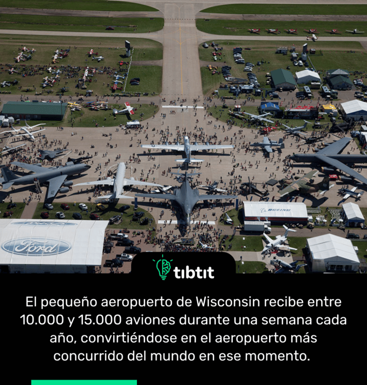 El pequeño aeropuerto de Wisconsin recibe entre 10.000 y 15.000 aviones durante una semana cada año, convirtiéndose en el aeropuerto más concurrido del mundo en ese momento.