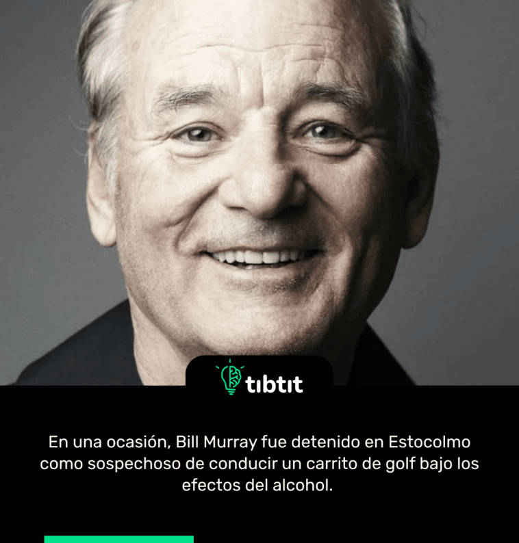 En una ocasión, Bill Murray fue detenido en Estocolmo como sospechoso de conducir un carrito de golf bajo los efectos del alcohol.