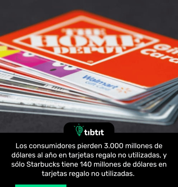 Los consumidores pierden 3.000 millones de dólares al año en tarjetas regalo no utilizadas, y sólo Starbucks tiene 140 millones de dólares en tarjetas regalo no utilizadas.