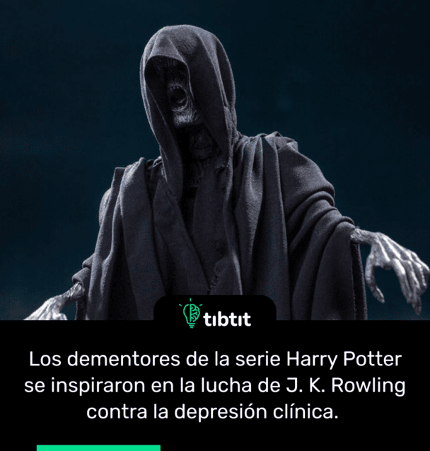 Los dementores de la serie Harry Potter se inspiraron en la lucha de J. K. Rowling contra la depresión clínica.
