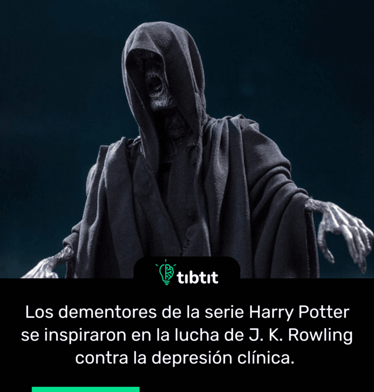 Los dementores de la serie Harry Potter se inspiraron en la lucha de J. K. Rowling contra la depresión clínica.
