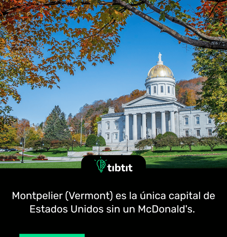 Montpelier (Vermont) es la única capital de Estados Unidos sin un McDonald's.