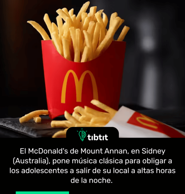 El McDonald's de Mount Annan, en Sidney (Australia), pone música clásica para obligar a los adolescentes a salir de su local a altas horas de la noche.