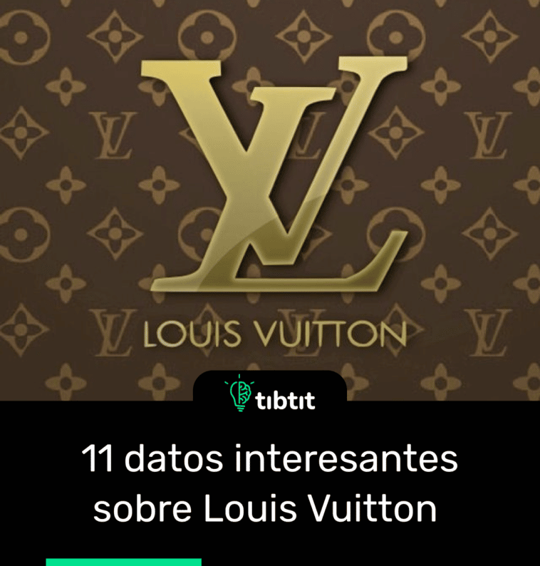11 datos interesantes sobre Louis Vuitton