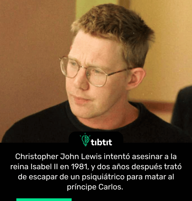 Christopher John Lewis intentó asesinar a la reina Isabel II en 1981, y dos años después trató de escapar de un psiquiátrico para matar al príncipe Carlos.