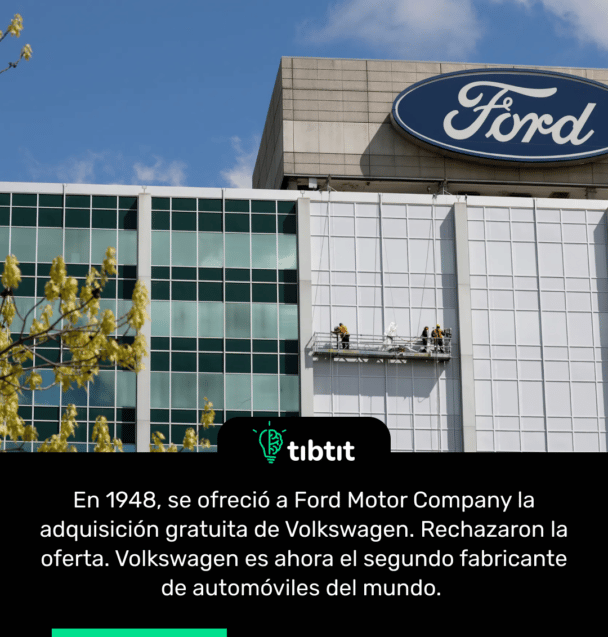 En 1948, se ofreció a Ford Motor Company la adquisición gratuita de Volkswagen. Rechazaron la oferta. Volkswagen es ahora el segundo fabricante de automóviles del mundo.