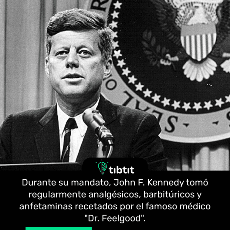 Durante su mandato, John F. Kennedy tomó regularmente analgésicos, barbitúricos y anfetaminas recetados por el famoso médico "Dr. Feelgood".