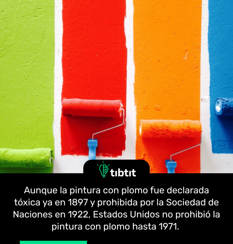 Aunque la pintura con plomo fue declarada tóxica ya en 1897 y prohibida por la Sociedad de Naciones en 1922, Estados Unidos no prohibió la pintura con plomo hasta 1971.