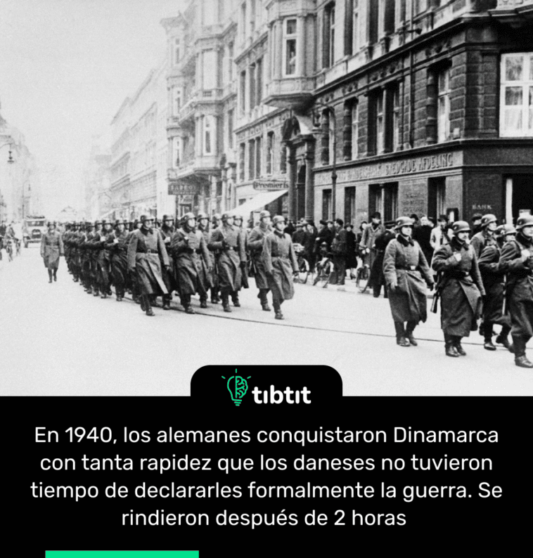 En 1940, los alemanes conquistaron Dinamarca con tanta rapidez que los daneses no tuvieron tiempo de declararles formalmente la guerra. Se rindieron después de 2 horas