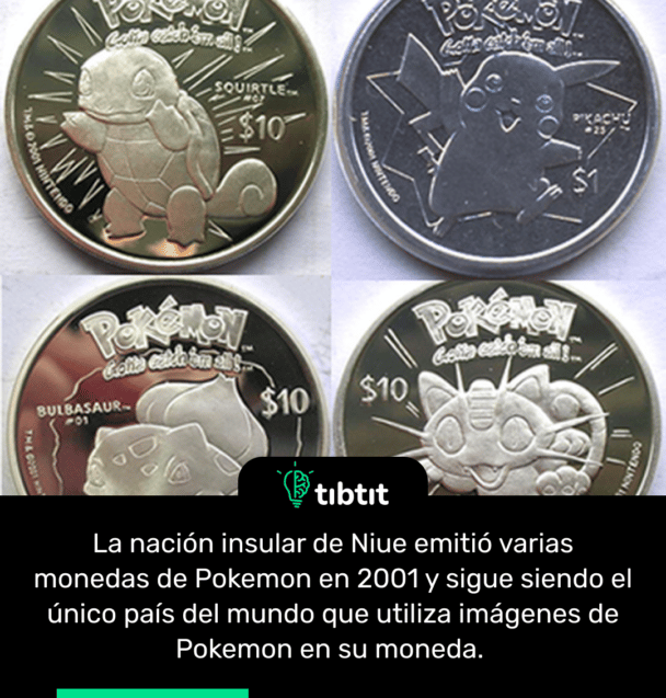 La nación insular de Niue emitió varias monedas de Pokemon en 2001 y sigue siendo el único país del mundo que utiliza imágenes de Pokemon en su moneda.