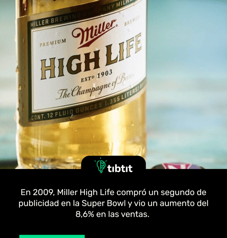 En 2009, Miller High Life compró un segundo de publicidad en la Super Bowl y vio un aumento del 8,6% en las ventas.