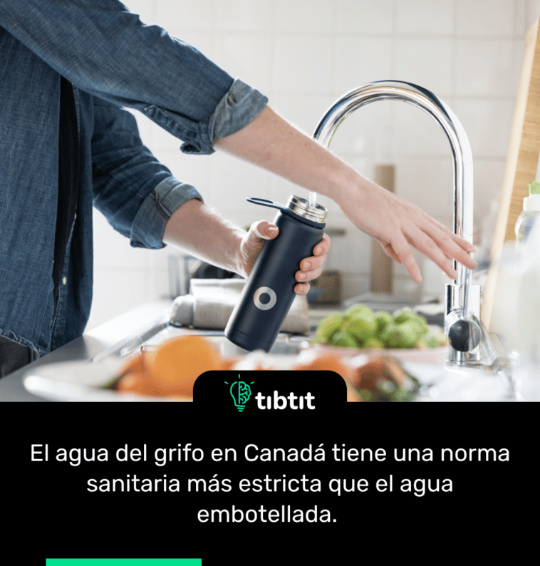 El agua del grifo en Canadá tiene una norma sanitaria más estricta que el agua embotellada.