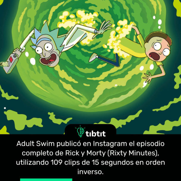 Adult Swim publicó en Instagram el episodio completo de Rick y Morty (Rixty Minutes), utilizando 109 clips de 15 segundos en orden inverso.