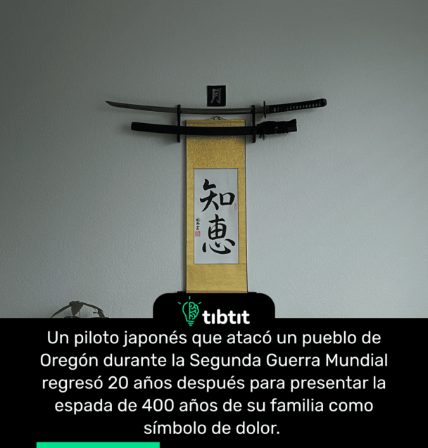 Un piloto japonés que atacó un pueblo de Oregón durante la Segunda Guerra Mundial regresó 20 años después para presentar la espada de 400 años de su familia como símbolo de dolor.