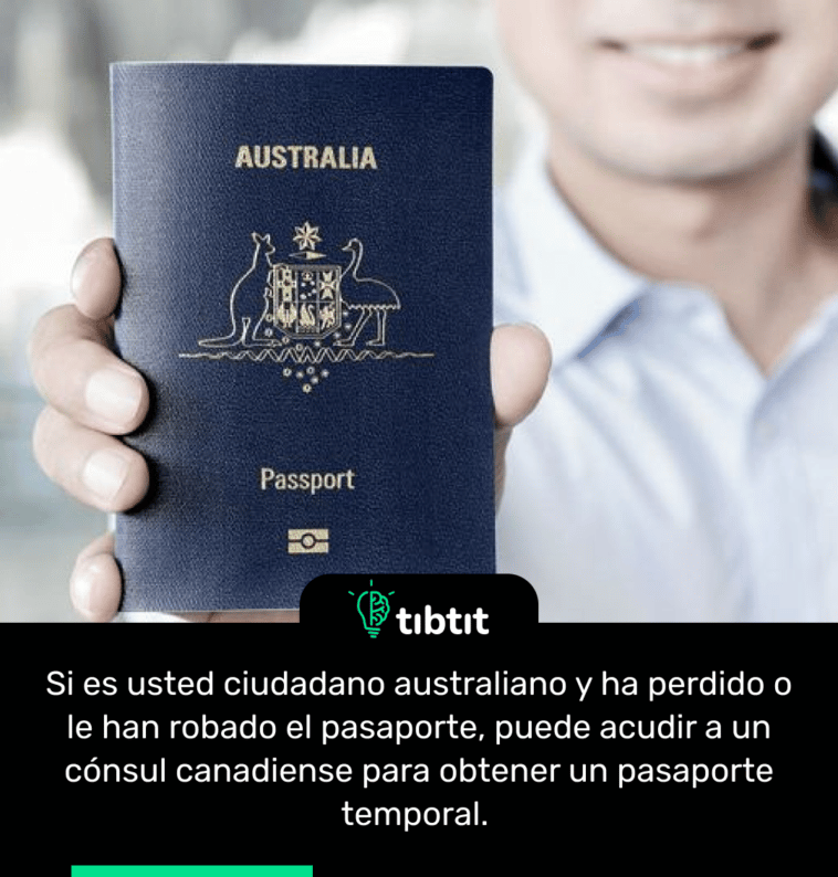 Si es usted ciudadano australiano y ha perdido o le han robado el pasaporte, puede acudir a un cónsul canadiense para obtener un pasaporte temporal.