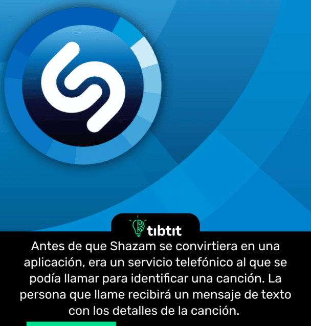 Antes de que Shazam se convirtiera en una aplicación, era un servicio telefónico al que se podía llamar para identificar una canción. La persona que llame recibirá un mensaje de texto con los detalles de la canción.