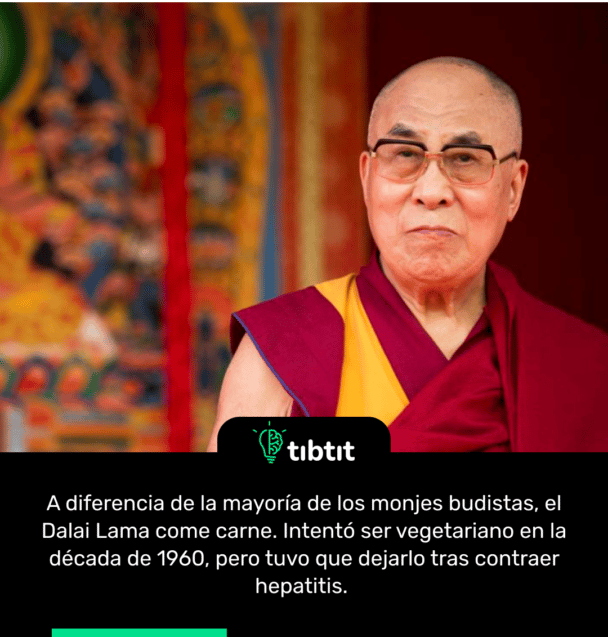 A diferencia de la mayoría de los monjes budistas, el Dalai Lama come carne. Intentó ser vegetariano en la década de 1960, pero tuvo que dejarlo tras contraer hepatitis.