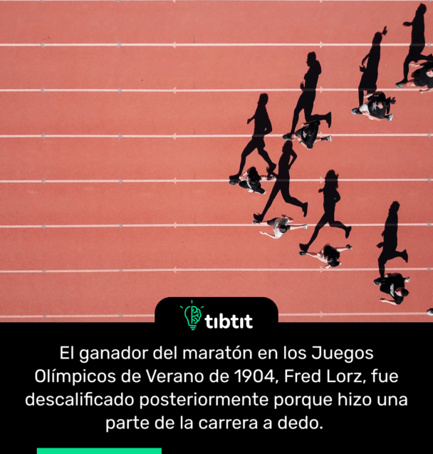 El ganador del maratón en los Juegos Olímpicos de Verano de 1904, Fred Lorz, fue descalificado posteriormente porque hizo una parte de la carrera a dedo.