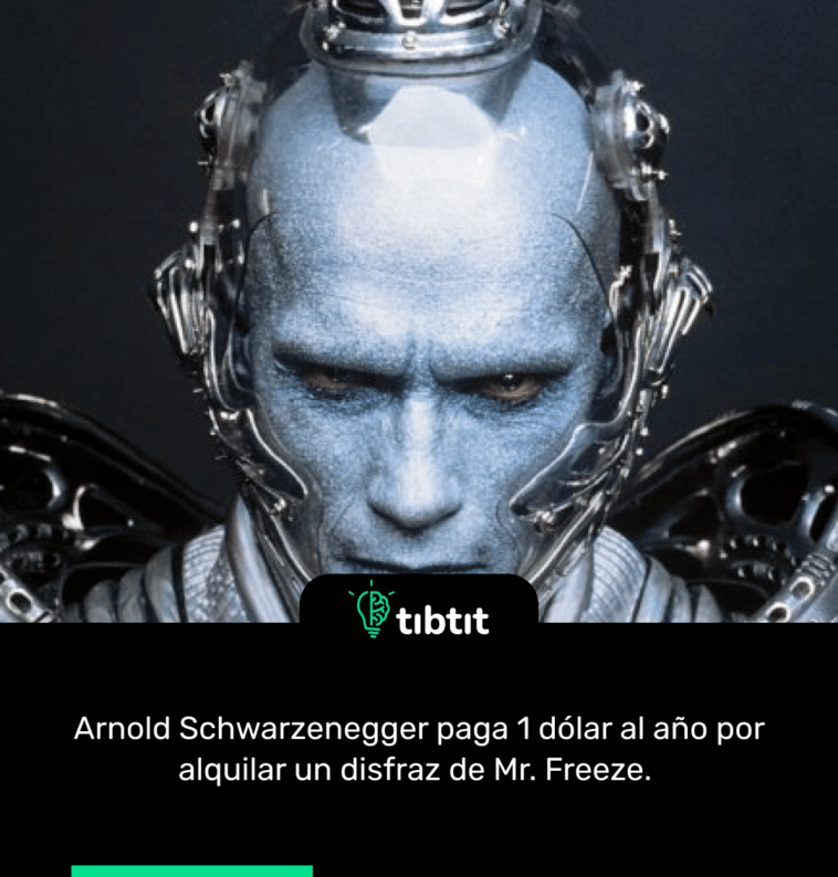 Arnold Schwarzenegger paga 1 dólar al año por alquilar un disfraz de Mr. Freeze.