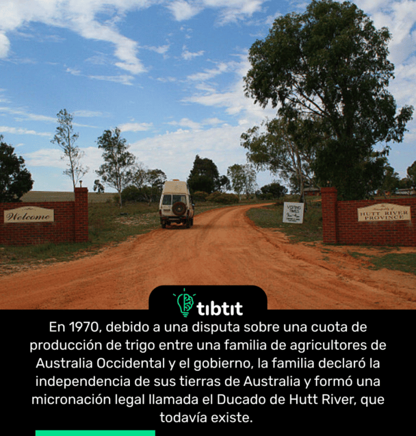 En 1970, debido a una disputa sobre una cuota de producción de trigo entre una familia de agricultores de Australia Occidental y el gobierno, la familia declaró la independencia de sus tierras de Australia y formó una micronación legal llamada el Ducado de Hutt River, que todavía existe.